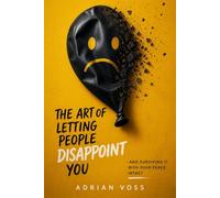 The Art of Letting People Disappoint You: And Surviving it with your Peace intact