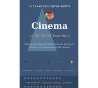 The art of listening at the movies: What great directors teach us about presence, silence and connection