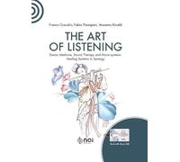 The art of listening. Daoist medicine, sound therapy and micro-systems: healing systems in synergy. Nuova ediz. Con USB Flash Drive