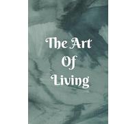 The Art of Living: A 200-Page Dot Grid Journal for Ideas, Plans, and Dreams