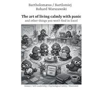 The art of living calmly with panic: and other things you won't find in Excel