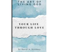 The Art of Living God: Your Life Through Love