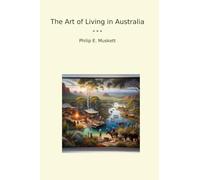 The Art of Living in Australia (Classic Books)