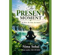 The Art of Living in the Present Moment: Discover the Power of Breath Awareness, and the Divine Within You