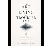 The Art of Living in Troubled Times: Confronting Authoritarians Without and Within
