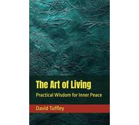 The Art of Living: Practical Wisdom for Inner Peace (Comparative Religion: Primer Series)