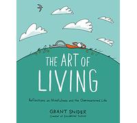 The Art of Living: Reflections on Mindfulness and the Overexamined Life (Abrams ComicArts)