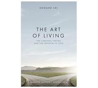 The Art of Living: The Cardinal Virtues and the Freedom to Love