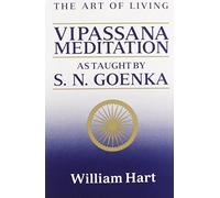 The Art of Living: Vipassana Meditation: As Taught by S. N. Goenka