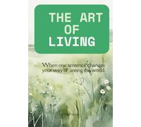 The Art of Living: When one sentence changes your way of seeing the world