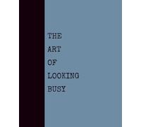 The Art of Looking Busy (DUSTY BLUE): Notebook with Quotes On The Cover for Friends, Colleague, Co-workers, Family, Office, Teammates, Employees (7.5x9.25)