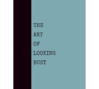The Art of Looking Busy (SEAFOAM): Notebook with Quotes On The Cover for Friends, Colleague, Co-workers, Family, Office, Teammates, Employees (7.5x9.25)
