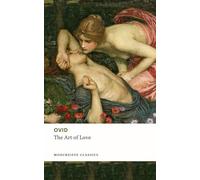 The Art of Love: Ars Amatoria, The Ancient Roman Classic by Ovid