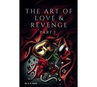 The Art of Love & Revenge Part I: A. A. Mack