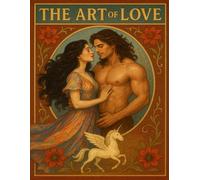 The Art Of Love: The Art of Love: A Sensual Erotic Coloring Experience for Adults