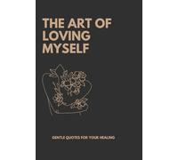 The Art of Loving Myself: Healing Quotes for Quiet Self Love