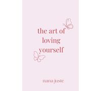The Art of Loving Yourself: Poems on Healing, Boundaries, and Becoming Whole Again (Love Studies Collection)