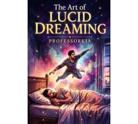 The Art of Lucid Dreaming