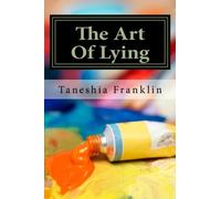 The Art Of Lying: Be Careful What You Wish For (Volume 1)
