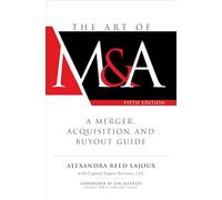 The Art of M&A, Fifth Edition: A Merger, Acquisition, and Buyout Guide (PROFESSIONAL FINANCE & INVESTM)