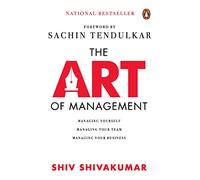 The Art of Management: Managing Yourself, Managing Your Team, Managing Your Business