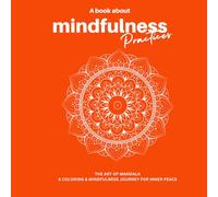 The Art of Mandala: A Coloring & Mindfulness Journey for Inner Peace