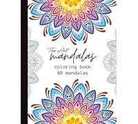 The Art of Mandalas: 40 Designs for Stress Relief and Inner Peace | Relax & Unwind Mandalas for Adults Coloring Book | Designs for Stress Relief and Inner Peace