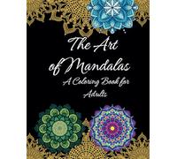 The Art of Mandalas A Coloring Book for Adults
