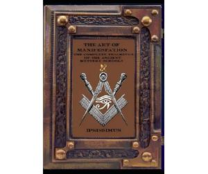 THE ART OF MANIFESTATION: The Complete Teachings of The Ancient Mystery Schools: 1