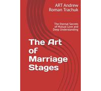 The Art of Marriage Stages: The Eternal Secrets of Mutual Love and Deep Understanding