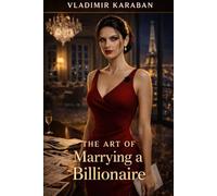 The Art of Marrying a Billionaire: A Spy, Three Billionaires, and the Mission She Wasn't Supposed to Survive