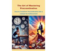 The Art of Mastering Procrastination