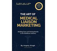 The Art of Medical Liaison Marketing: Building Trust & Driving Results in the Healthcare Industry