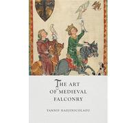 The Art of Medieval Falconry (Medieval Lives)