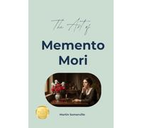 The Art of Memento Mori: The Practical Guide. (Books on Beautiful Ideas)