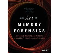 The Art of Memory Forensics: Detecting Malware and Threats in Windows, Linux, and Mac Memory