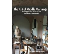 The Art of Middle Marriage: preaching the good news to your own soul, and the soul of your soulmate