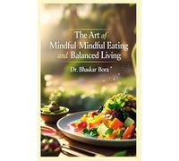 The Art of Mindful Eating and Balanced Living