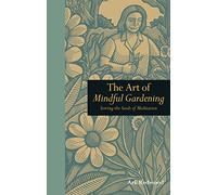 The Art of Mindful Gardening: Sowing the Seeds of Meditation (Mindfulness)