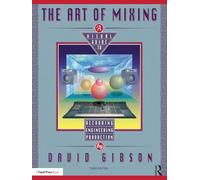 The Art Of Mixing: A Visual Guide To Recording Engineering And Product
