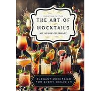 The Art of Mocktails: Sip. Savor. Celebrate