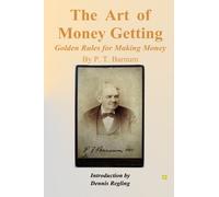 The Art of Money Getting: Golden Rules for Making Money
