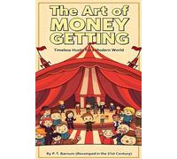 The Art of Money Getting: Timeless Hustle for a Modern World (An MVP Classic Reimagined)