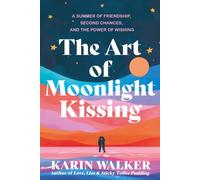 The Art of Moonlight Kissing: Three women. Three wishes. One summer that changes everything.