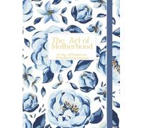 The Art of Motherhood: 90-day Affirmation & Reflection Journal