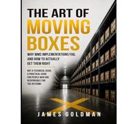 The Art of Moving Boxes: Why WMS Implementations Fail and How to Actually Get Them Right: 1 (Art of Moving Boxes Series)