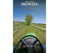 The Art of Mowing: A Complete Treatise on the History, Philosophy, Science, and Spiritual Implications of Cutting Grass