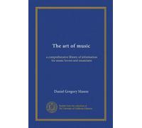 The art of music: a comprehensive library of information for music lovers and musicians