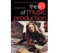 The Art of Music Production: (New ed)
