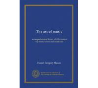 The art of music (v. 3): a comprehensive library of information for music lovers and musicians